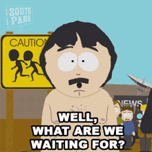 Well What Are We Waiting For Randy Marsh GIF - Well What Are We Waiting For Randy Marsh South Park GIFs