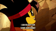 a cartoon character with a red headband says i am ready for some awesome