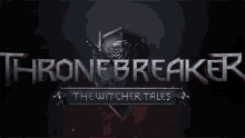 Thronebreaker The Witcher Tales Game Title GIF - Thronebreaker The Witcher Tales The Witcher Game Title GIFs