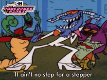 It Ain'T No Step For A Stepper Boogie Man GIF - It Ain'T No Step For A Stepper Boogie Man The Powerpuff Girls GIFs