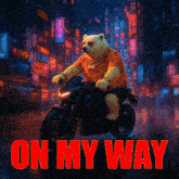 a bear is riding a motorcycle with the words " on my way " below it