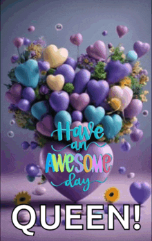 a purple heart filled with hearts and balloons with the words have an awesome day queen written on it