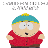 Can I Come In For A Second Eric Cartman Sticker - Can I Come In For A Second Eric Cartman South Park Stickers