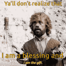game of thrones tyrion lannister peter dinklage tyrion blessing i am the gift