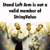 a poster that says " stand left arm is not a valid member of string value " on it