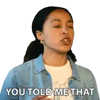 a woman in a denim jacket has a sticker that says " you told me that "