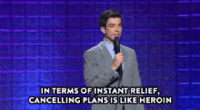 john mulaney in terms of instant relief cancelling plans is like heroin relief relieved