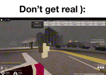 a screenshot of a video game with the words " don 't get real "