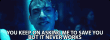You Keep On Asking Me To Save You But It Never Works Josef Salvat GIF - You Keep On Asking Me To Save You But It Never Works Josef Salvat Paper Moons GIFs
