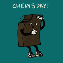 a cartoon drawing of a chocolate bar with the words chews day written above it
