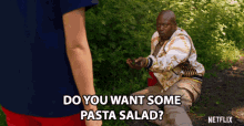 do you want some pasta salad are you hungry here want some offer