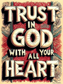 a poster with the words trust in god with all your heart