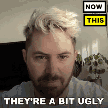 Theyre A Bit Ugly Brad Canning GIF - Theyre A Bit Ugly Brad Canning Nowthis GIFs