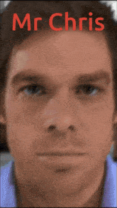 a close up of a man 's face with the name mr chris written above him