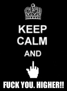 a poster that says keep calm and fuck you higher on it