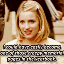 glee quinn fabray i could have earily become one of those creepy memorial pages in the yearbook yearbook