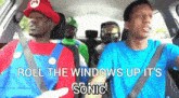 a group of people in a car with the words roll the windows up it 's sonic written on the screen
