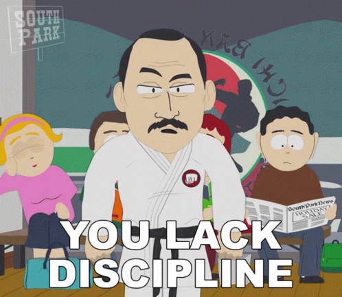 you-lack-discipline-south-park.gif