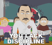You Lack Discipline South Park GIF
