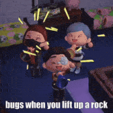 bugs when you lift up a rock is written on the bottom of the image