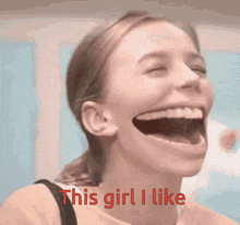 a woman is laughing with the words " this girl i like " on the bottom