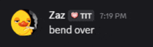 a yellow duck smoking a cigarette with the text zaz tit bend over