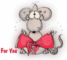 a cartoon mouse wearing a red bow and the words " for you " on the bottom