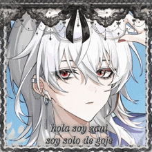 a drawing of a girl with white hair and red eyes and the words hola soy zani soy solo de goje