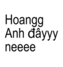 a white background with the words hoangg anh dayyy neeee