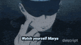 a man covering his face with his hand and the words watch yourself marya descript