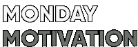 a black and white sign that says monday motivation on a white background