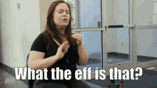 What The Eff Is That Wtf GIF - What The Eff Is That What The Eff Wtf GIFs