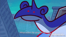 a cartoon character says what killed the dinosaurs on a screen