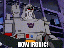 Transformers Megatron GIF - Transformers Megatron How Ironic GIFs