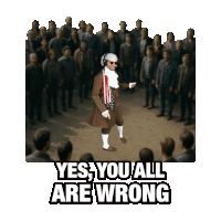 a man standing in front of a crowd with the words yes you all are wrong