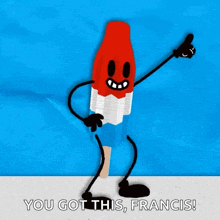a cartoon illustration of a popsicle with arms and legs and the words you got this francis below it