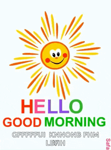 a colorful cartoon sun with a smiling face and the words `` hello good morning ''