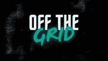Off The Grid Otg GIF - Off The Grid Otg GIFs