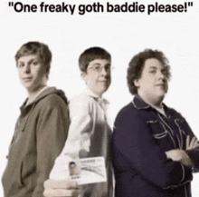 three people standing next to each other with the caption " one freaky goth baddie please " on the bottom