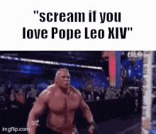 a picture of a muscular man screaming that he loves pope leo xiv