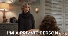 I Am A Private Person Grace And Frankie GIF - I Am A Private Person Grace And Frankie Season1 GIFs