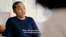 a young girl says okay well on a normal day you would have noticed
