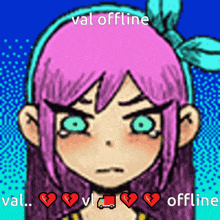 a cartoon girl with pink hair and green eyes says val offline val offline val offline