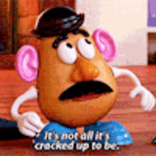 Toy Story Mr Potato Head GIF - Toy Story Mr Potato Head Its Not All Its Cracked Up To Be GIFs