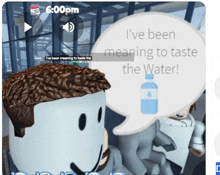 a screenshot of a video game with a speech bubble that says " i 've been meaning to taste the water "