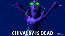 chivalry is dead nomura trollhunters tales of arcadia chivalry doesnt exist anymore people are no longer brave