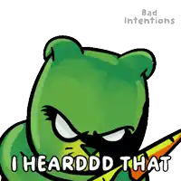 a cartoon frog says i heardd that in white letters