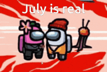 July Is Real GIF - July Is Real GIFs