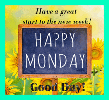 have a great start to the new week ! happy monday good day