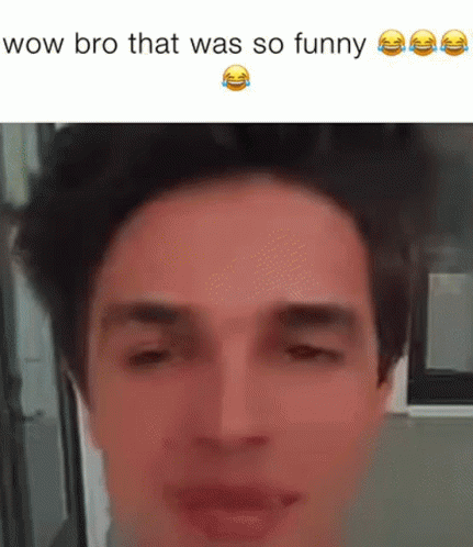 Wow Bro That Was So Funny Wow GIF - Wow Bro That Was So Funny Wow Bro -  Discover & Share GIFs